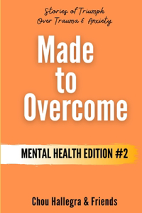 Made to Overcome - Mental Health Edition #2