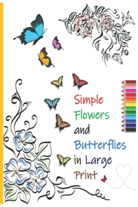 Simple Flowers and Butterflies in Large Print