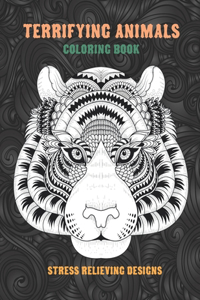 Terrifying Animals - Coloring Book - Stress Relieving Designs