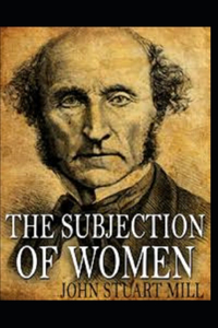 The Subjection of Women Annotated