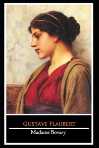 Madame Bovary by Gustave Flaubert (Literary realism & Modern Literature) 