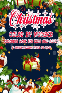 Christmas Color By Number Coloring Book For Kids And Adult 30 Unique Coloring Pages For Color: A Collection of Coloring Pages with Santa Country Christmas Nice Little Town Christmas Color By Number Colouring Book For Kids Teenager and Adult