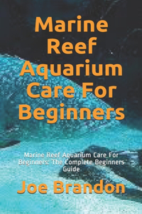 Marine Reef Aquarium Care For Beginners