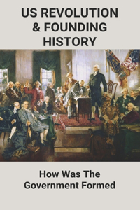 Us Revolution & Founding History