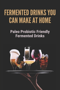 Fermented Drinks You Can Make At Home