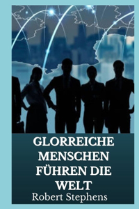 Glorreiche Menschen Führen Die Welt