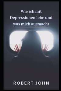 Wie Ich Mit Depressionen Lebe Und Was Mich Ausmacht