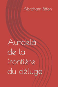 Au-delà de la frontière du déluge