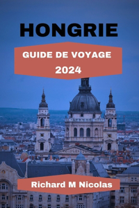 Hongrie Guide de Voyage 2024