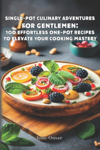 Single-Pot Culinary Adventures for Gentlemen