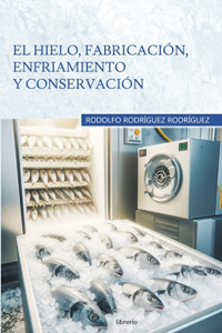 hielo, fabricación, enfriamiento y conservación