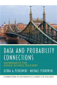 Data Analysis and Probability Connections: Mathematics for Middle School Teachers