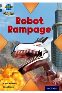 Project X Origins: Grey Book Band, Oxford Level 14: Behind the Scenes: Robot Rampage