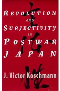 Revolution and Subjectivity in Postwar Japan