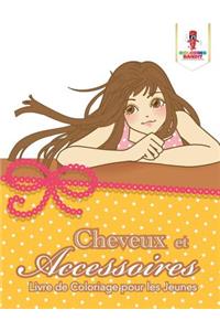 Cheveux et Accessoires