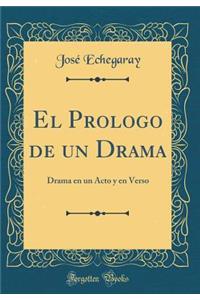 El Prologo de Un Drama: Drama En Un Acto y En Verso (Classic Reprint)