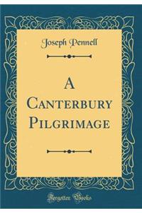 A Canterbury Pilgrimage (Classic Reprint)