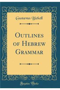 Outlines of Hebrew Grammar (Classic Reprint)