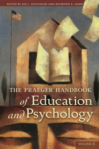 The Praeger Handbook of Education and Psychology [4 volumes]