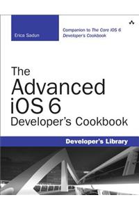 The Advanced IOS 6 Developer's Cookbook