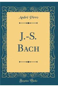 J.-S. Bach (Classic Reprint)