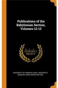 Publications of the Babylonian Section, Volumes 12-13