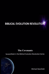 The Covenants Second Book in the Biblical Evolution Revolution Series