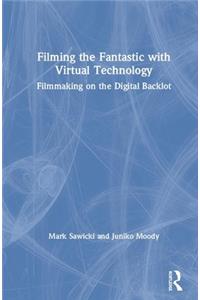 Filming the Fantastic with Virtual Technology