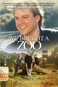 We Bought a Zoo: The Amazing True Story of a Young Family, a Broken Down Zoo, and the 200 Wild Animals That Change Their Lives Forever