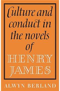 Culture and Conduct in the Novels of Henry James