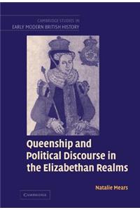 Queenship and Political Discourse in The Elizabethan Realms
