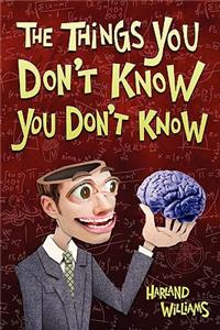 Things You Don't Know You Don't Know