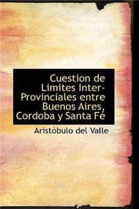 Cuestion de Limites Inter-Provinciales Entre Buenos Aires, Cordoba y Santa Fe