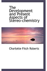 The Development and Present Aspects of Stereo-Chemistry