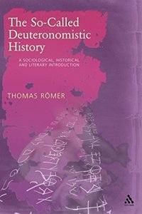 The So-Called Deuteronomistic History: A Sociological, Historical and Literary Introduction