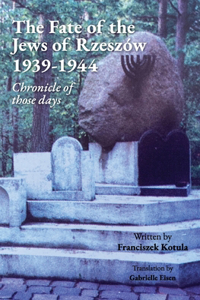 Fate of the Jews of Rzeszów 1939-1944 Chronicle of those days