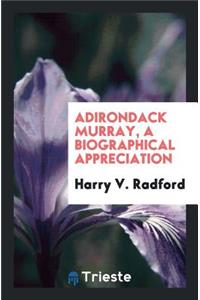 Adirondack Murray, a Biographical Appreciation