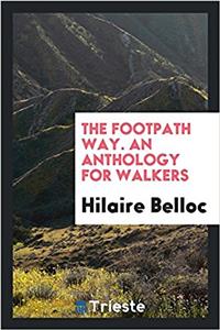 THE FOOTPATH WAY. AN ANTHOLOGY FOR WALKE