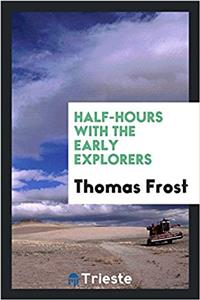 Half-hours with the early explorers