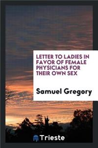 Letter to Ladies in Favor of Female Physicians for Their Own Sex