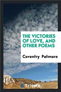 The Victories of Love, and Other Poems