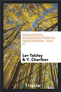 Posmertnyia khudozhestvennyia proizvedeniia. Tom III