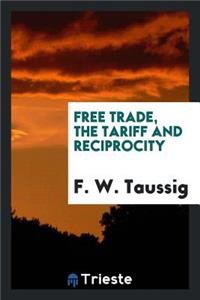 Free Trade, the Tariff and Reciprocity