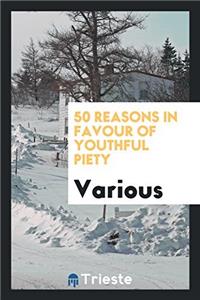 50 REASONS IN FAVOUR OF YOUTHFUL PIETY