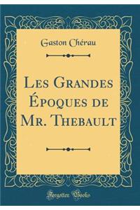 Les Grandes Ã?poques de Mr. Thebault (Classic Reprint)