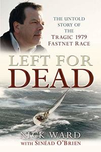 Left for Dead: The Untold Story of the Tragic 1979 Fastnet Race Paperback â€“ 25 May 2007