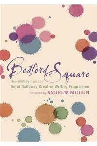 Bedford Square: New Writing from the Royal Holloway Creative Writing Programme
