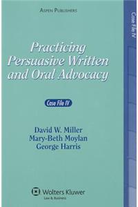Practicing Persuasive Written and Oral Advocacy
