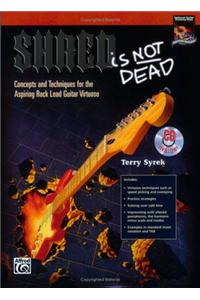 Shred Is Not Dead