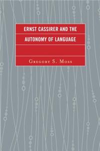 Ernst Cassirer and the Autonomy of Language